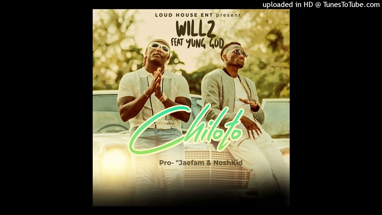 Willz Mr Nyopole ft. Yung God - Chiloto Mp3