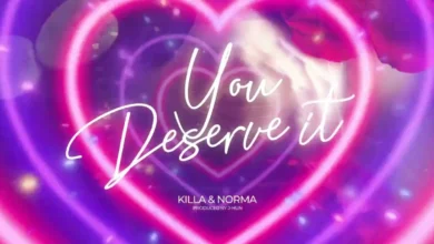 Killa & Norma – You Deserve It