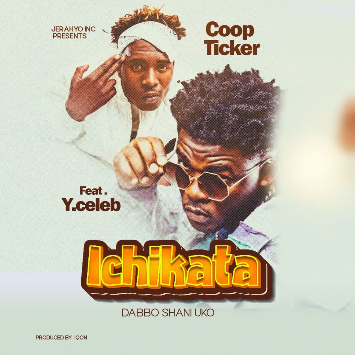 Coop Ticker ft. Y Celeb - Ichilaka Dabbo Shani Uko
