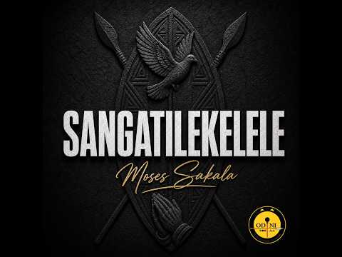 Moses Sakala - Sangatilekelele