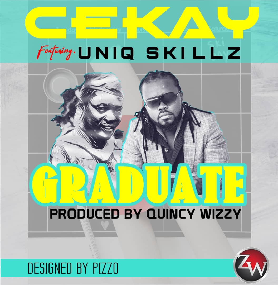 Cekay ft. Uniq Skilz – “Graduate”