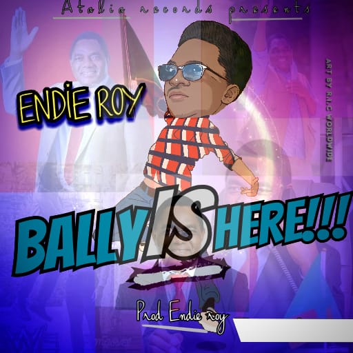Endie Roy - Bally Is Here (Prod. Endie Roy)