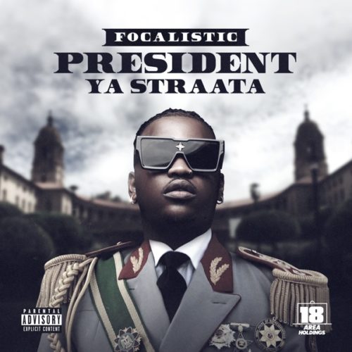Focalistic - President Ya Straata (FULL EP)