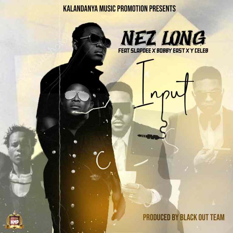 Nez Long ft. Slapdee, Bobby East & Y Celeb - Input