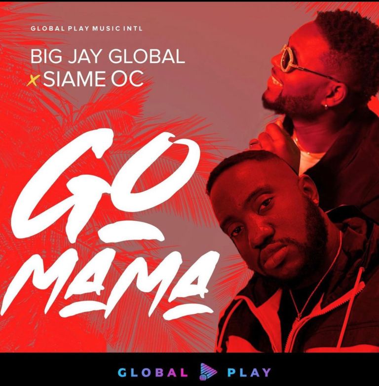 Big Jay Global Ft. Siame Oc – Go Mama