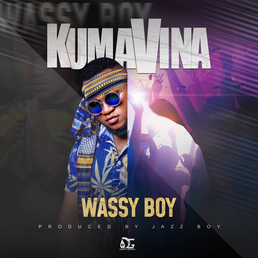 Wassy Bwoy - Kumavina (Prod: Jazzy Boy)