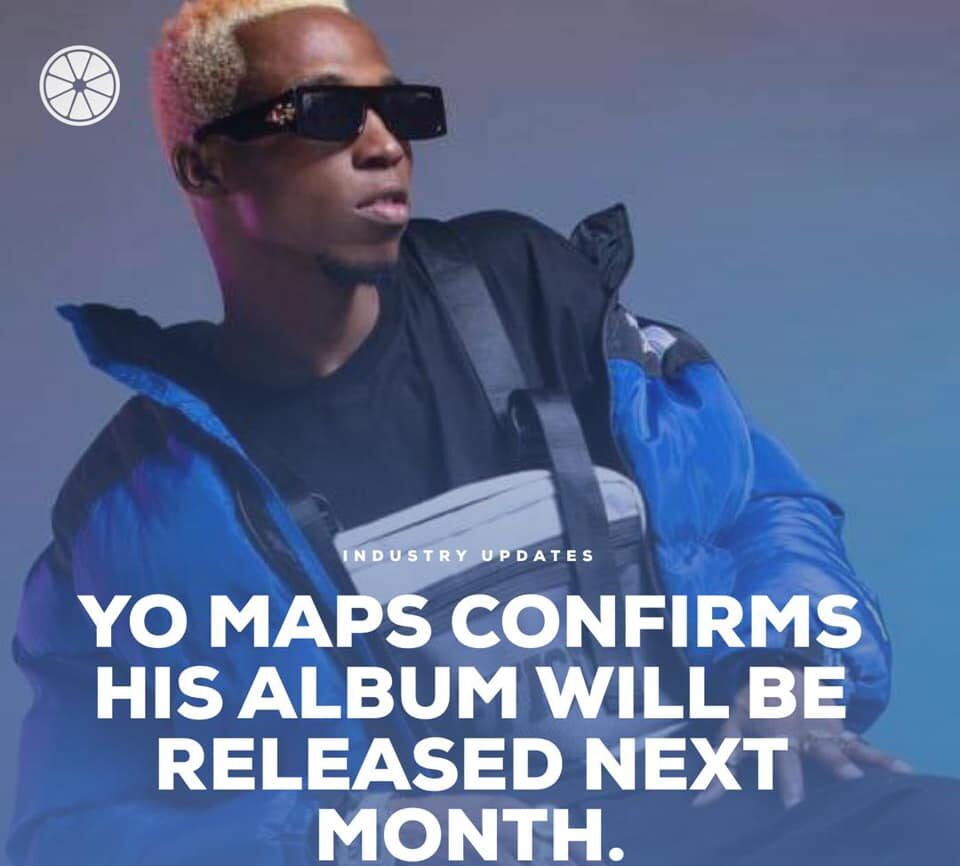 Yo Maps Album Dropping Next Month And Here Is What To Expect.
