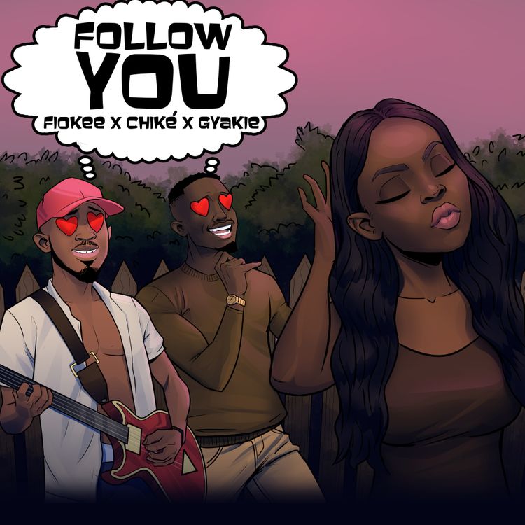 Fiokee ft. Chike & Gyakie - Follow You