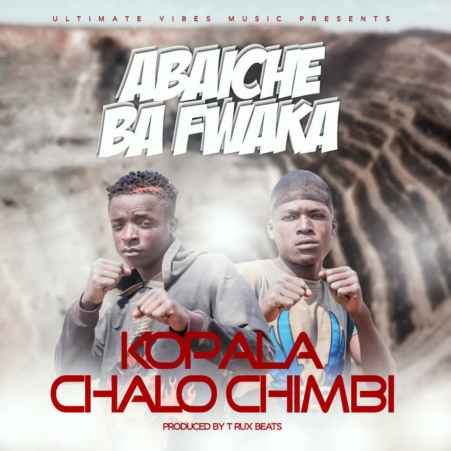 Abaiche Ba Fwaka - Kopala Chalo Chimbi