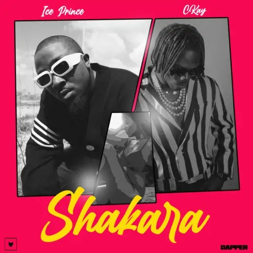 DOWNLOAD Mp3: Ice Prince ft. CKay- Shakara Mp3