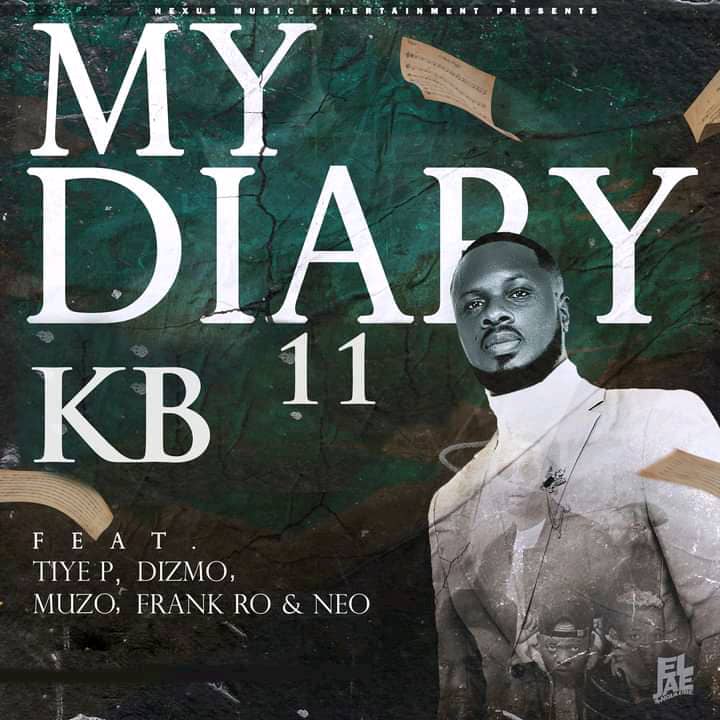 KB ft. Tiye P, Dizmo, Muzo AKA Alphonso, Neo & Frank Ro - My Diary 11