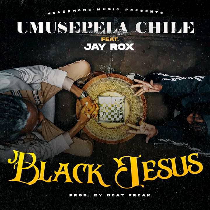 Umusepela Chile ft. Jay Rox - Black Jesus