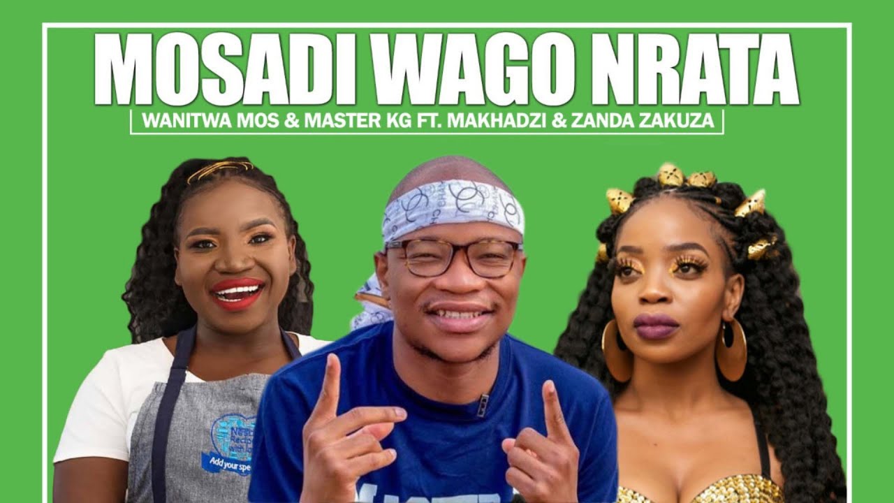 Wanitwa Mos & Master KG - ft. Makhadzi & Zanda Zakuza - Mosadi Wago Nrata
