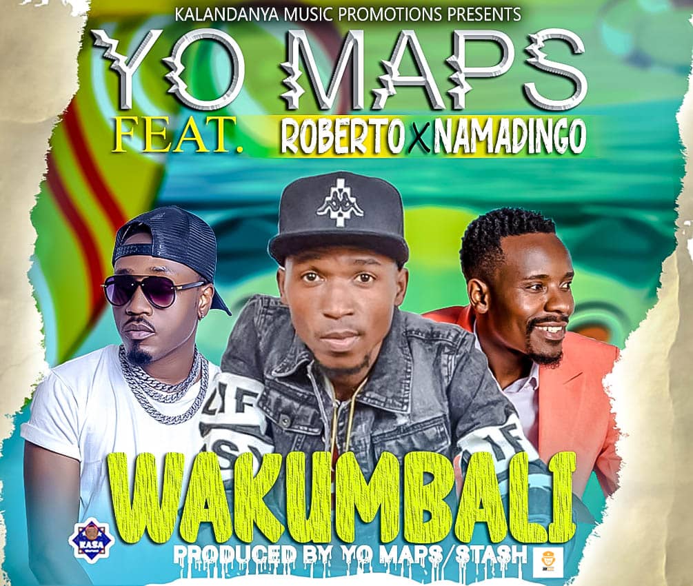 DOWNLOAD: Yo Maps ft. Roberto & Namadingo – Wakumbali Mp3