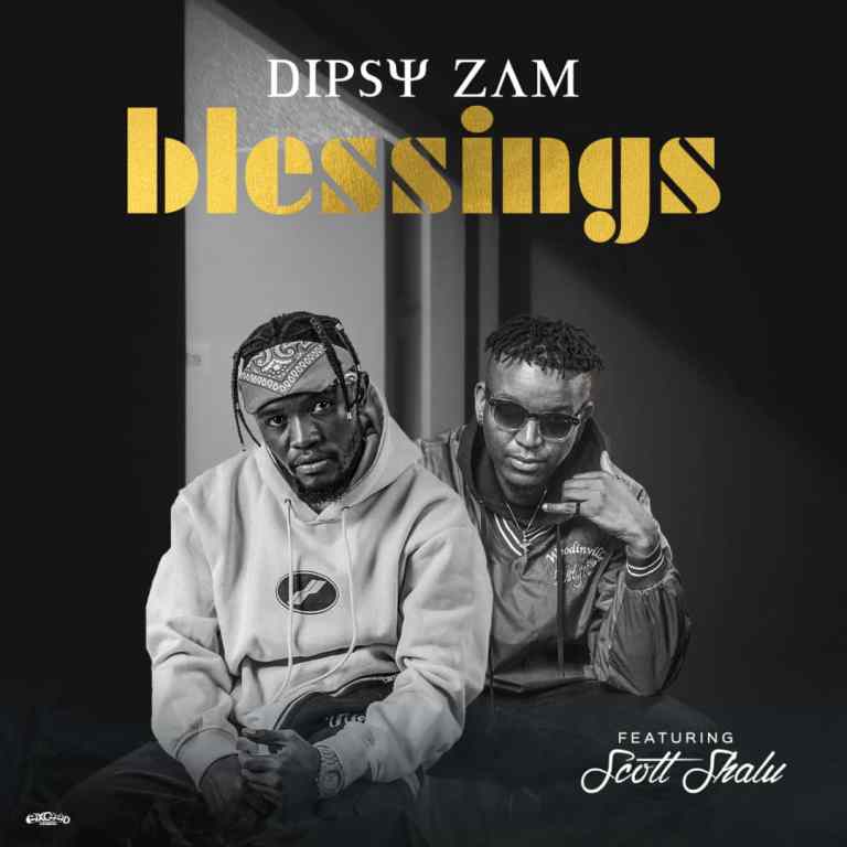 Dipsy Zm ft. Scott – “Your Blessings” Mp3