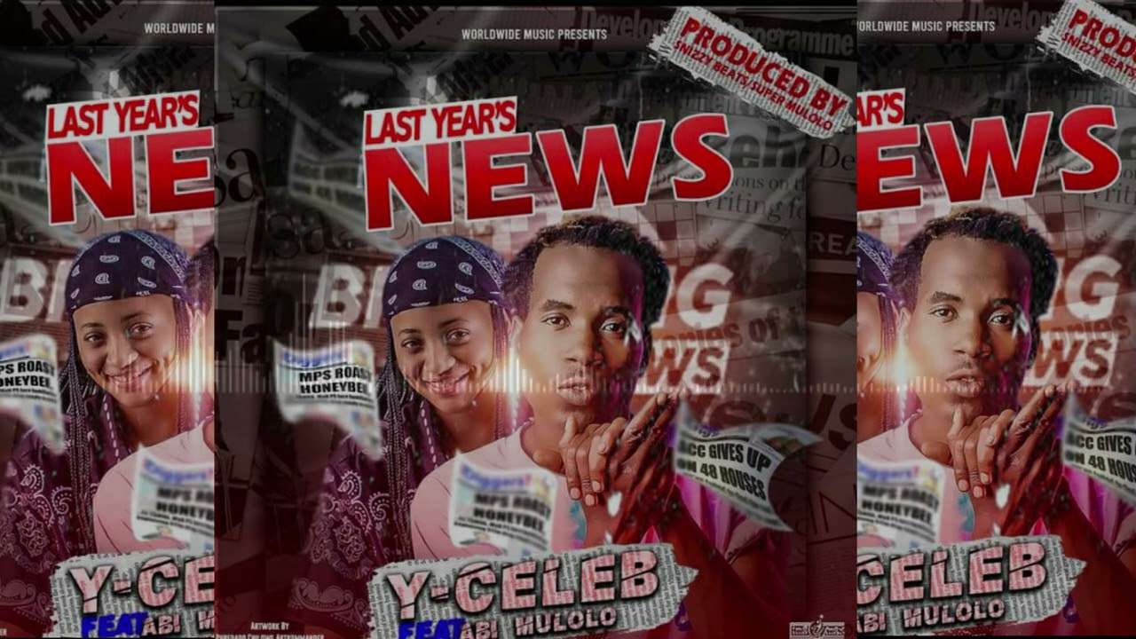 Y Celeb - Last Year News ft. Abi Mulolo Mp3