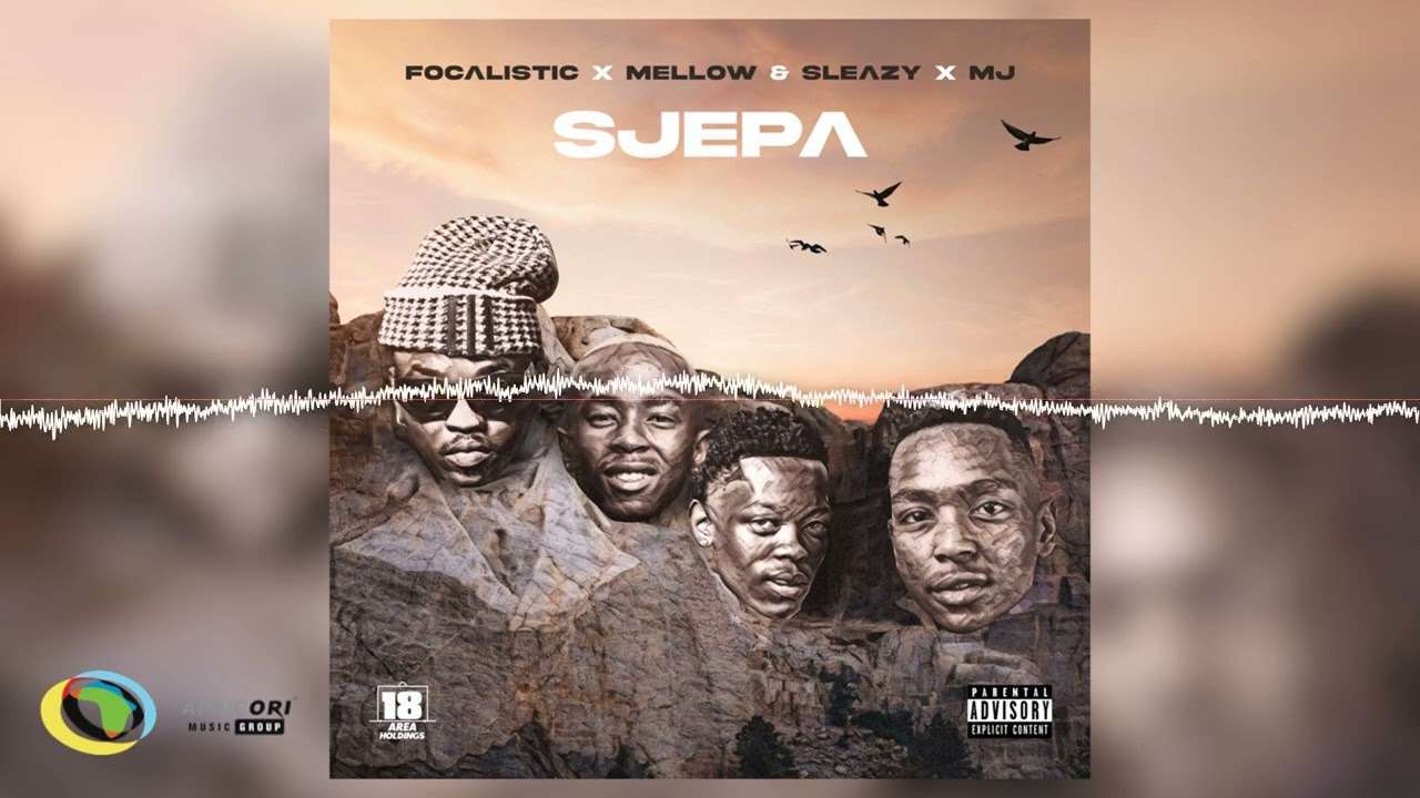 Focalistic - SJEPA ft. Mellow, Sleazy & M.J