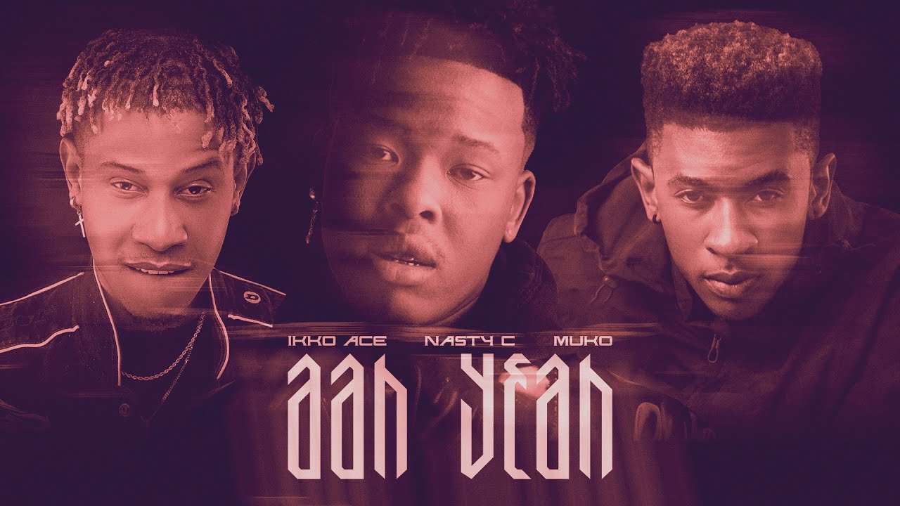 Ikko Ace & Muko – “AAH YEAH!!!” ft. Nasty C