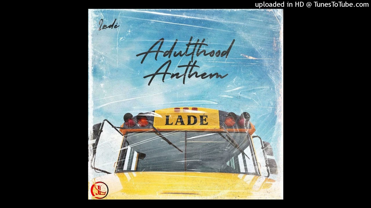 Lade - Adulthood Na Scam Anthem