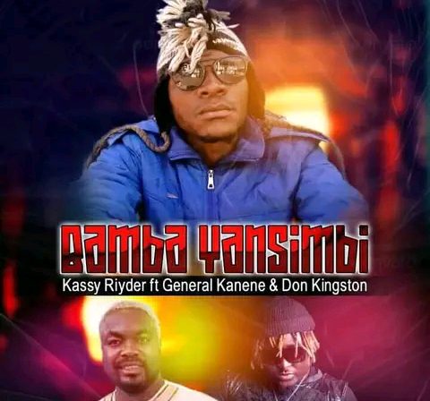 Kassey Rider ft.General Kanene & Don Kingstone - Bamba Yasimbi