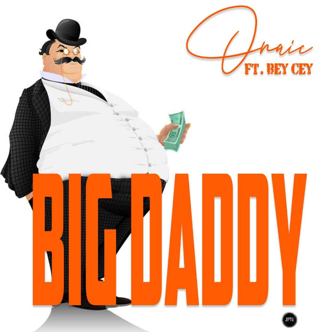 Onaic ft. Bey Cey - Big Daddy