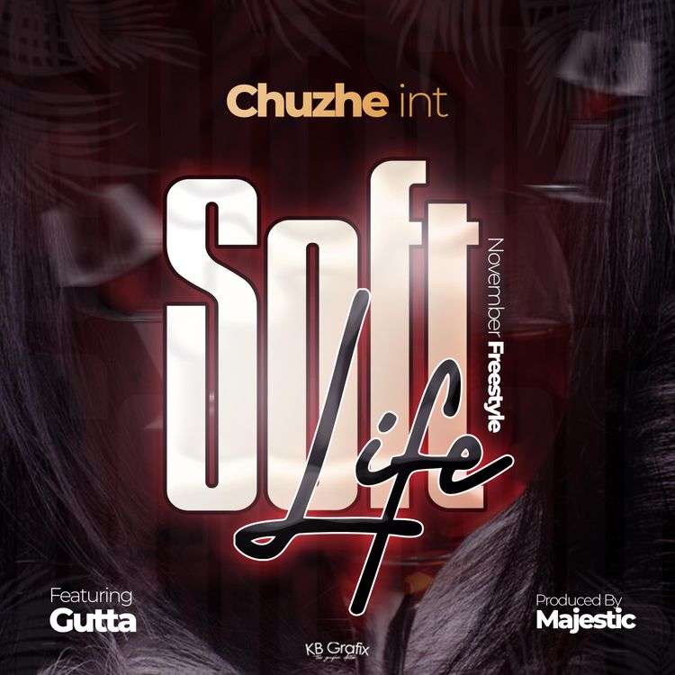 Chuzhe Int ft. Gutta - Soft Life (November Freestyle)