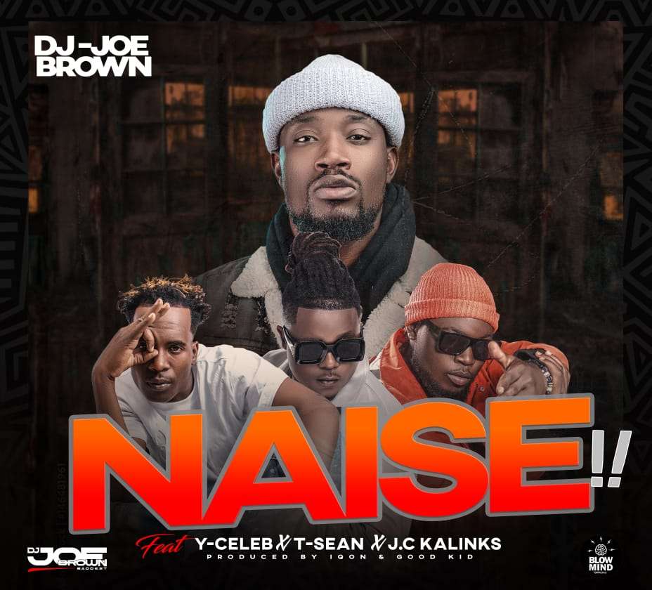 DJ Joe Brown ft. J.C Kalinks x T-Sean & Y Celeb – Naise