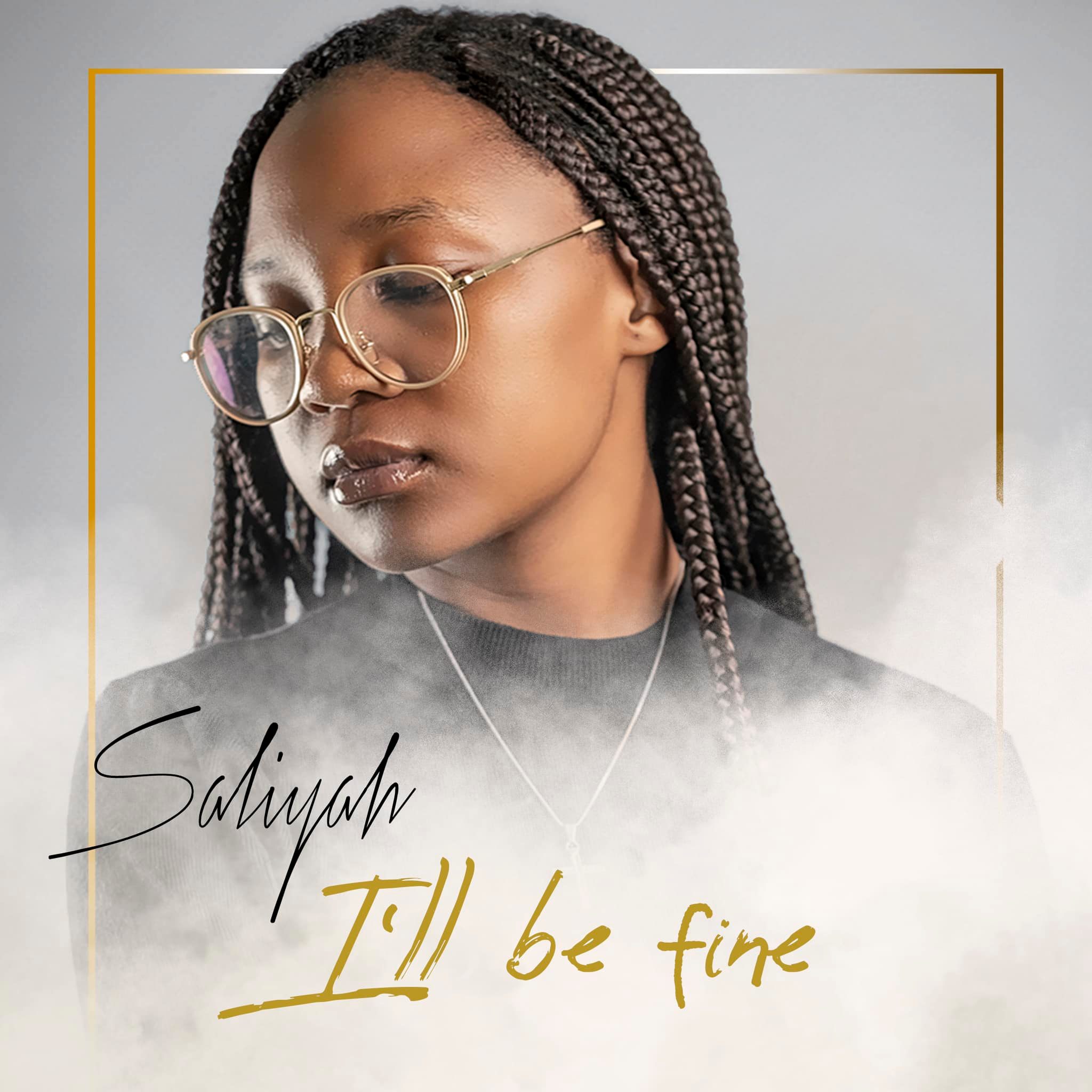 Saliyah aka Vubwi – ‘I’ll Be Fine’