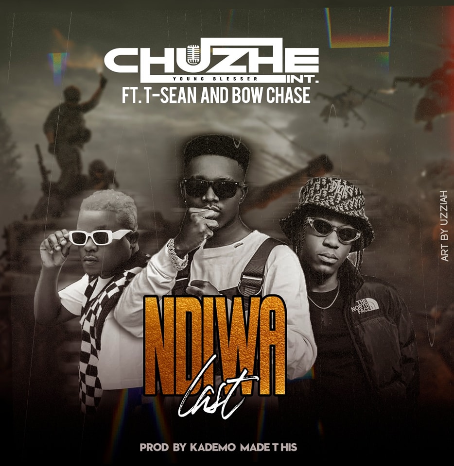 Chuzhe Int ft. T-Sean & Bow Chase - Ndiwe Last