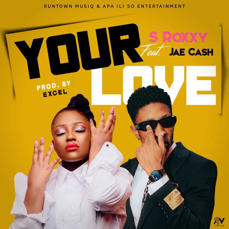 S Roxxy ft. Jae Cash – ‘Your Love’ Mp3