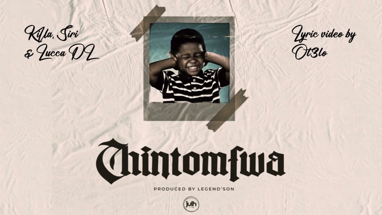 Killa, SIRI & Lucca DL - Chintomfwa Lyric Video