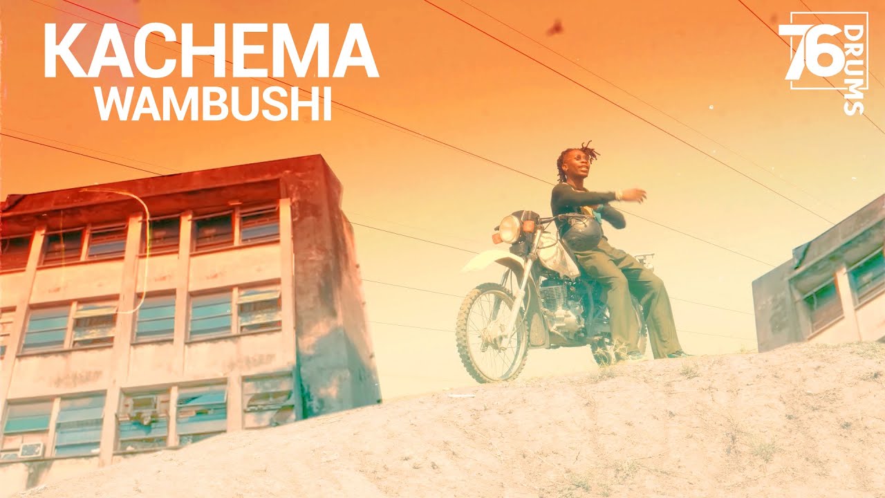 76 Drums - Kachema Wambushi Video