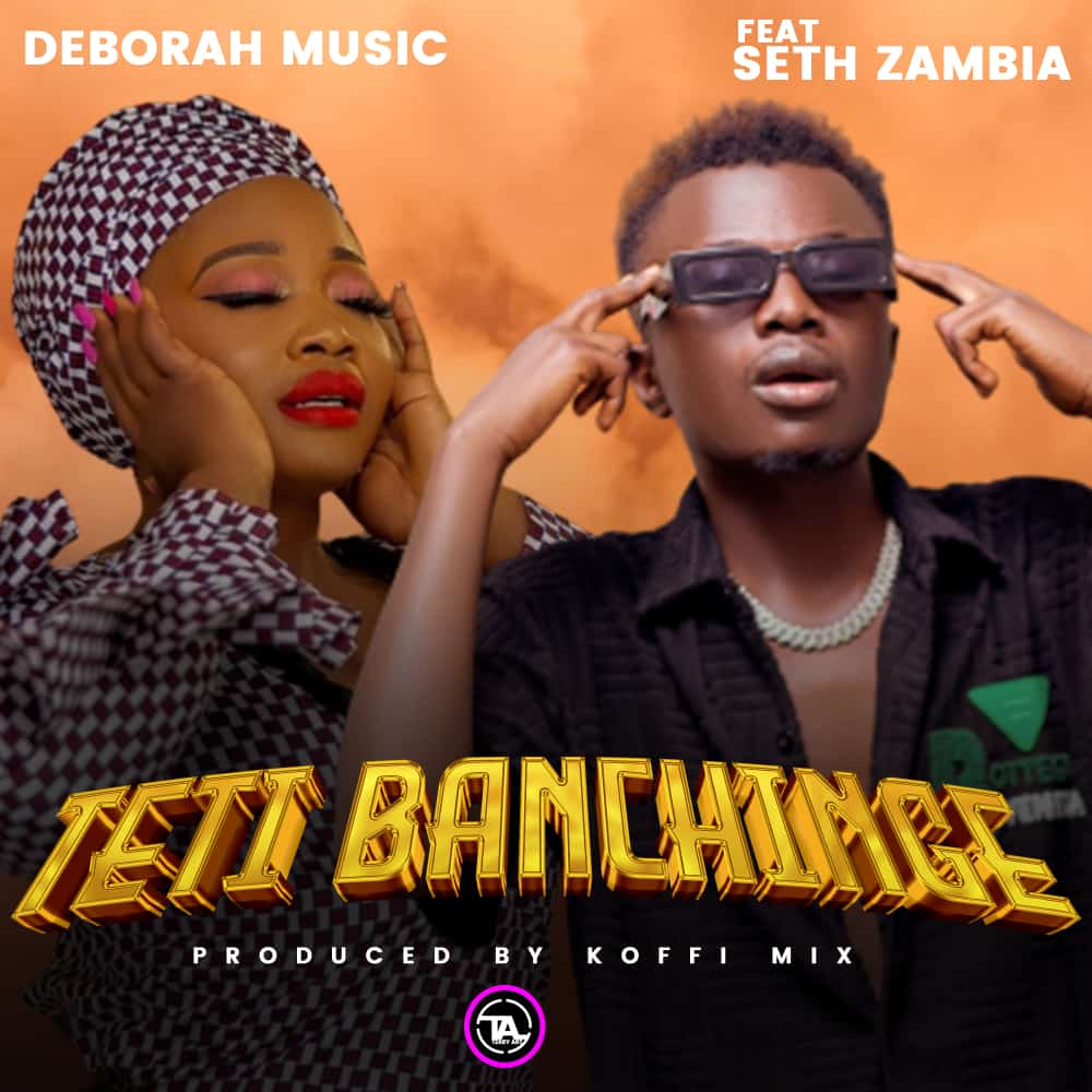 Deborah Ft. Seth Zambia – Teti Banchinge