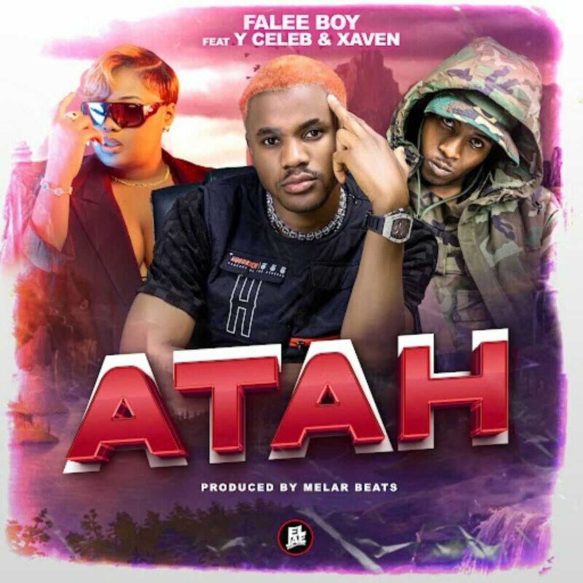 Falee Boy ft. Xaven & Y Celeb - ATAH Mp3