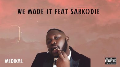 Medikal Ft. Sarkodie - We Made It Mp3