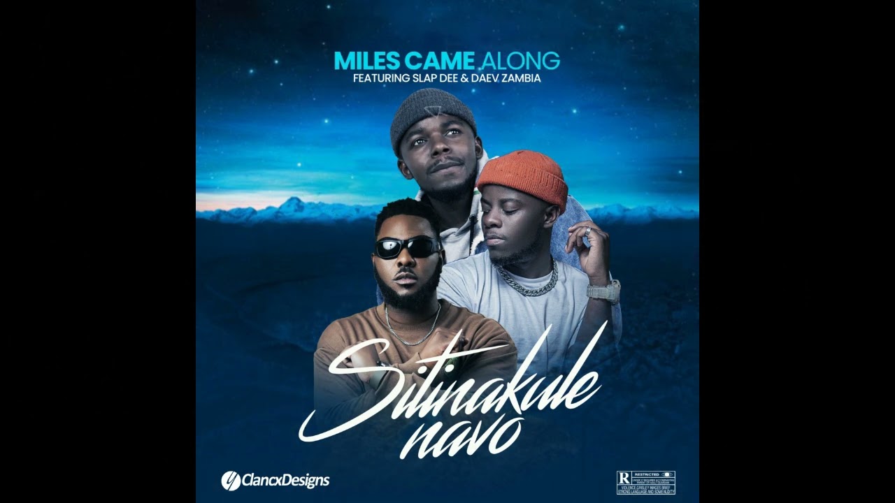 Miles Came Along ft. Daev Zm & Slapdee - Sitinakule Navo