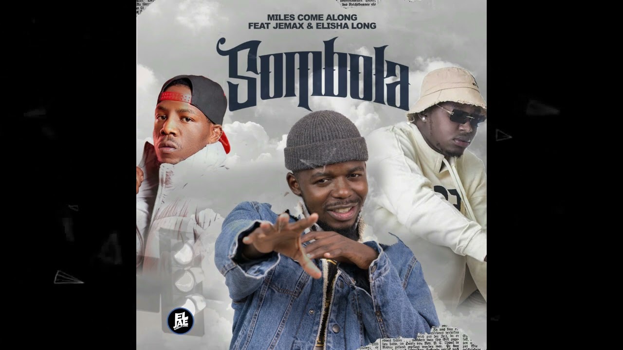 Miles Came Along ft. Jemax & Elisha Long - Sombola Mp3
