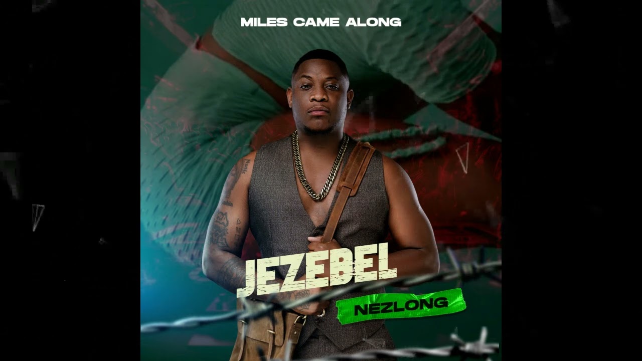 Miles Came Along ft. Nezlong - Jezebel Mp3