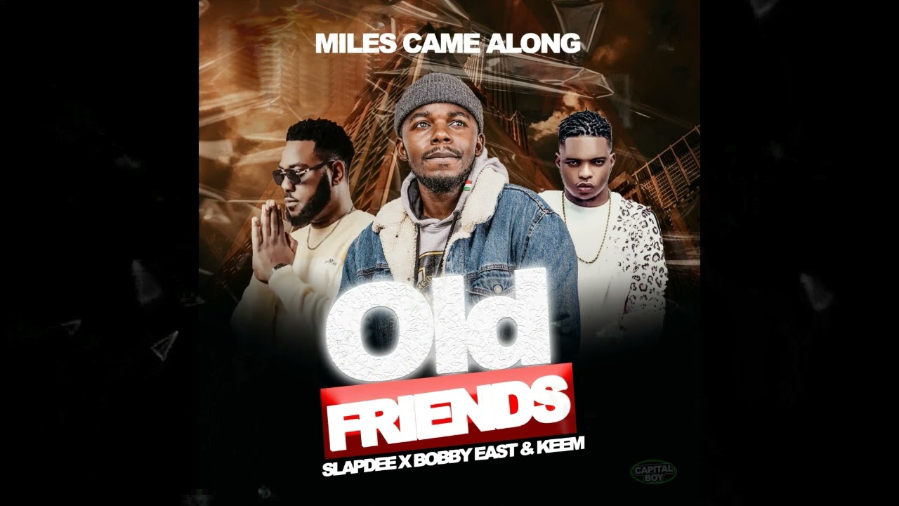 Miles Came Along ft. Slapdee, Bobby East & Xain - Old Friends Mp3
