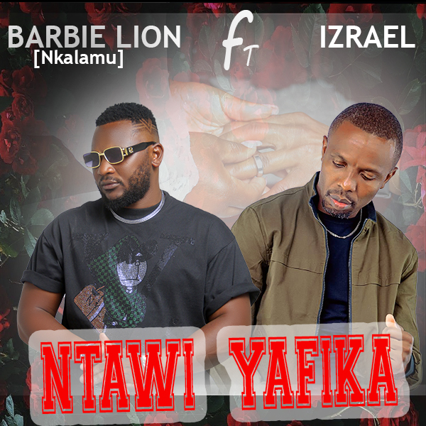 Barbie Lion (Nkalamu) ft. Izreal - Ntawi Yafika