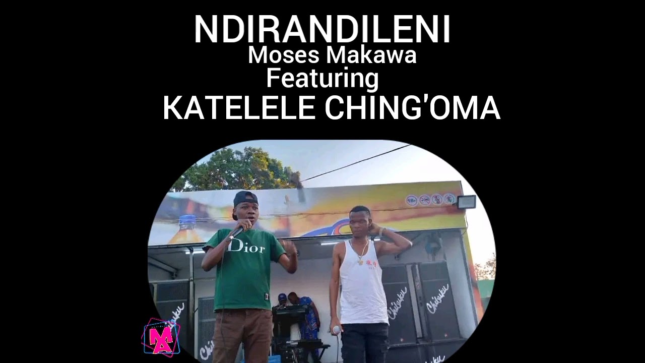 Moses Makawa ft. Katelele Ching'oma - Ndirandileni Mp3