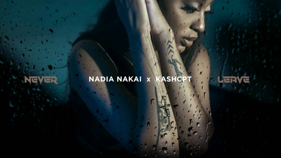 Nadia Nakai & Kash CPT - Never Leave Mp3