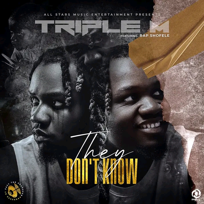 Triple M ft. Rap Shofele – They don’t know Mp3