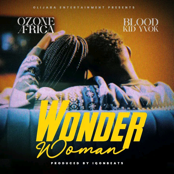 Ozone Africa ft. Bloodkid Yvok - Wonder Woman Mp3