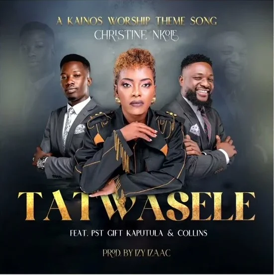 Christine Nkole ft. PST Gift Kapandula & Collins - Tatwesele