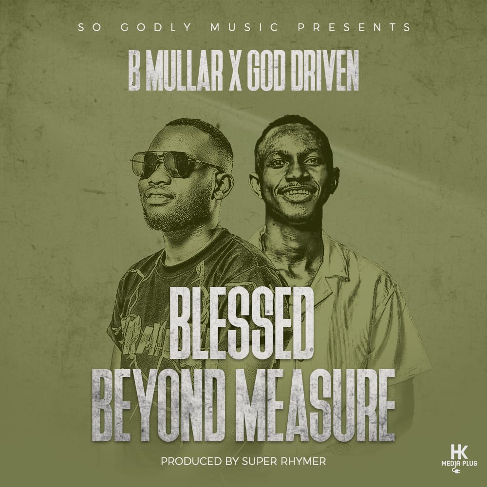 B Mullar ft. God Driven - Blessed Beyond Measure
